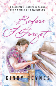 BEFORE I FORGET by Cindy Reynes