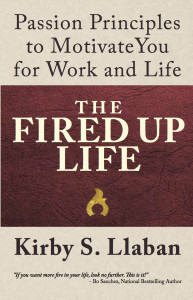 The Fired Up Life by Kirby Llaban